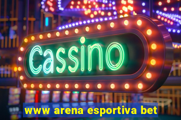 www arena esportiva bet